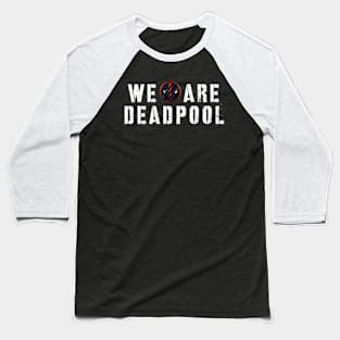 we are deadpool Baseball T-Shirt